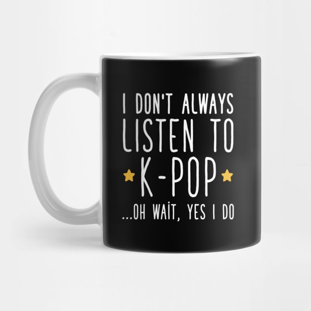 I don't always listen to k-pop by captainmood